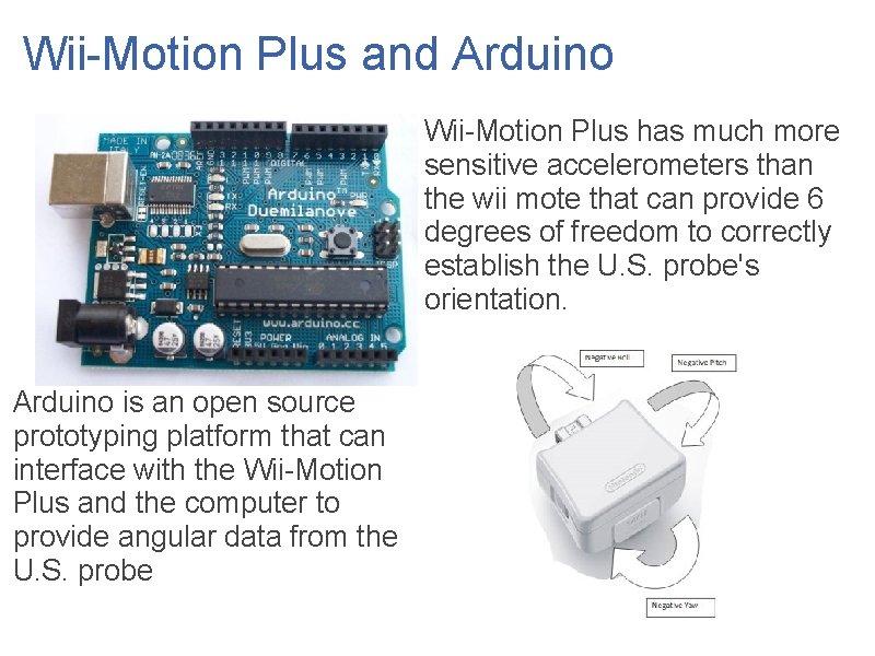Wii-Motion Plus and Arduino Wii-Motion Plus has much more sensitive accelerometers than the wii