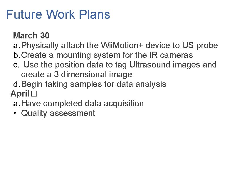 Future Work Plans March 30 a. Physically attach the Wii. Motion+ device to US