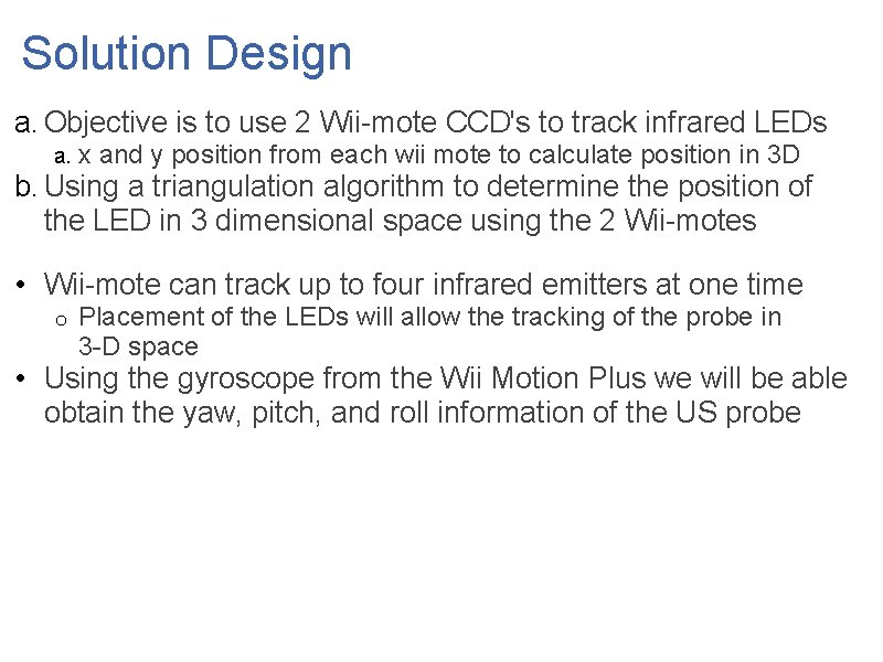 Solution Design a. Objective is to use 2 Wii-mote CCD's to track infrared LEDs