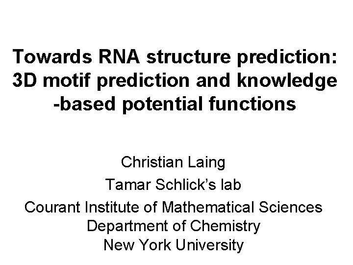 Towards RNA structure prediction: 3 D motif prediction and knowledge -based potential functions Christian