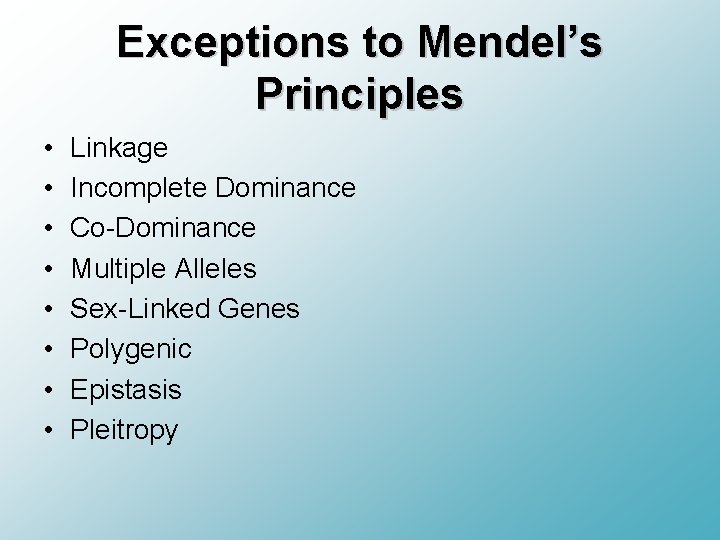 Exceptions to Mendel’s Principles • • Linkage Incomplete Dominance Co-Dominance Multiple Alleles Sex-Linked Genes