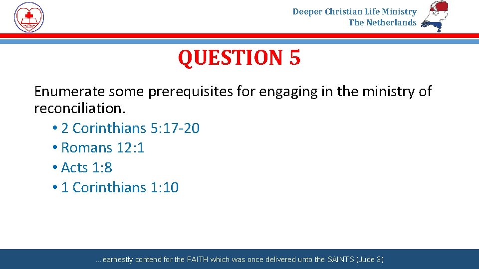 Deeper Christian Life Ministry The Netherlands QUESTION 5 Enumerate some prerequisites for engaging in