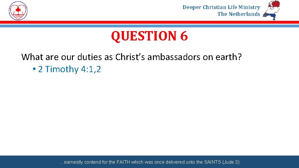 Deeper Christian Life Ministry The Netherlands QUESTION 6 What are our duties as Christ’s