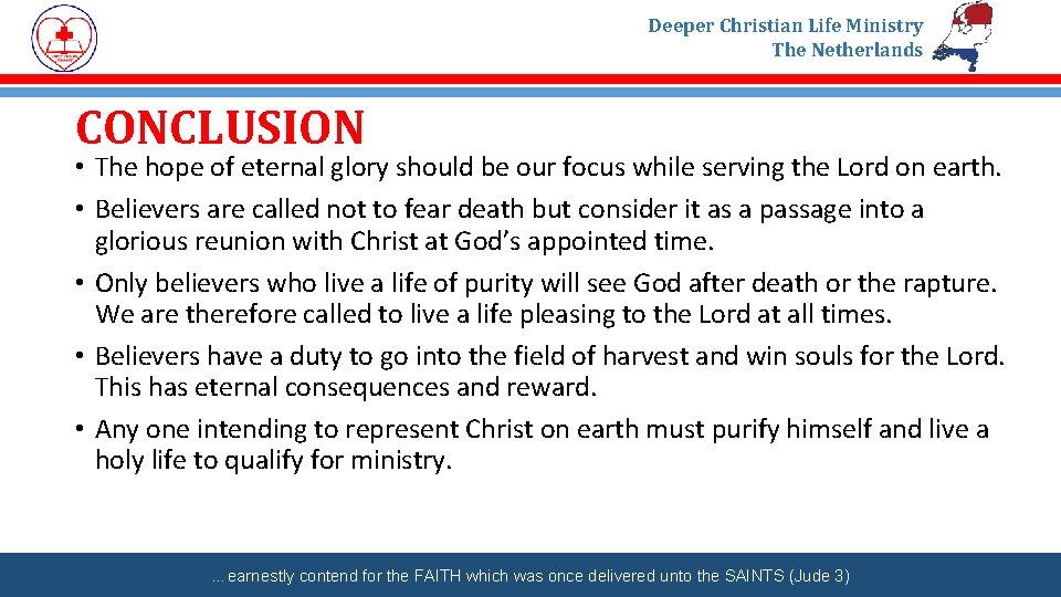 Deeper Christian Life Ministry The Netherlands CONCLUSION • The hope of eternal glory should