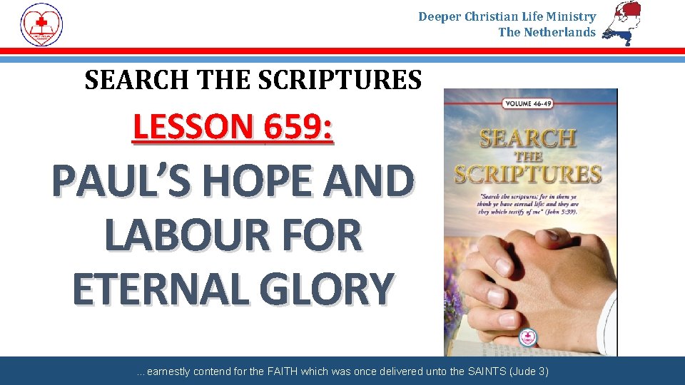 Deeper Christian Life Ministry The Netherlands SEARCH THE SCRIPTURES LESSON 659: PAUL’S HOPE AND