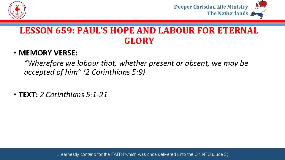 Deeper Christian Life Ministry The Netherlands LESSON 659: PAUL’S HOPE AND LABOUR FOR ETERNAL