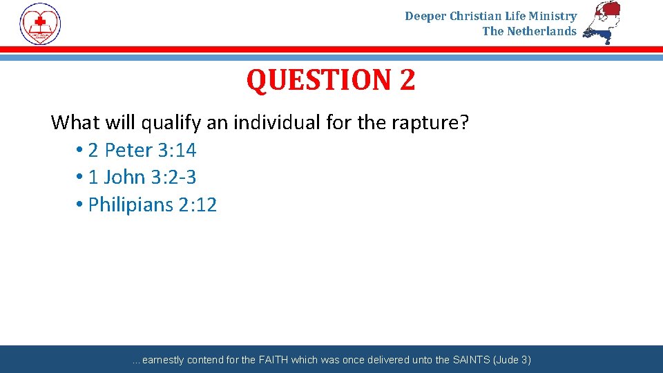 Deeper Christian Life Ministry The Netherlands QUESTION 2 What will qualify an individual for