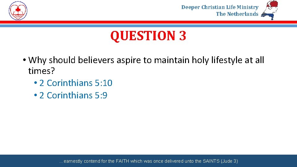 Deeper Christian Life Ministry The Netherlands QUESTION 3 • Why should believers aspire to