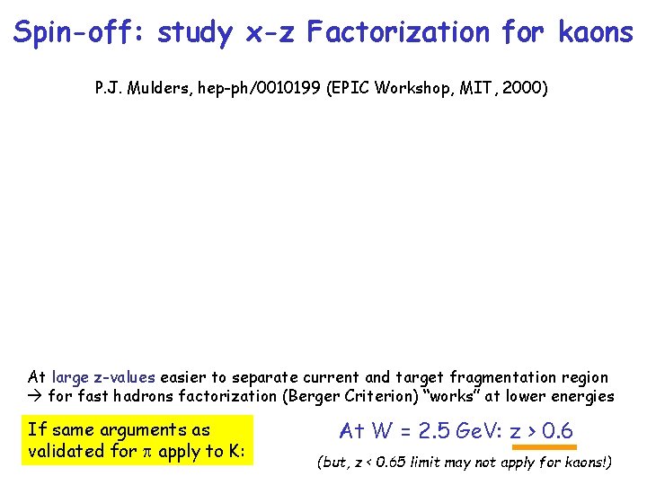 Spin-off: study x-z Factorization for kaons P. J. Mulders, hep-ph/0010199 (EPIC Workshop, MIT, 2000)