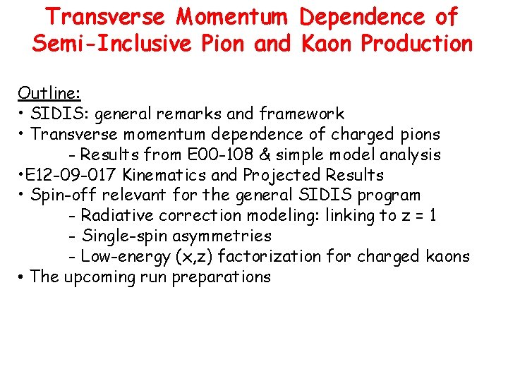 Transverse Momentum Dependence of Semi-Inclusive Pion and Kaon Production Outline: • SIDIS: general remarks