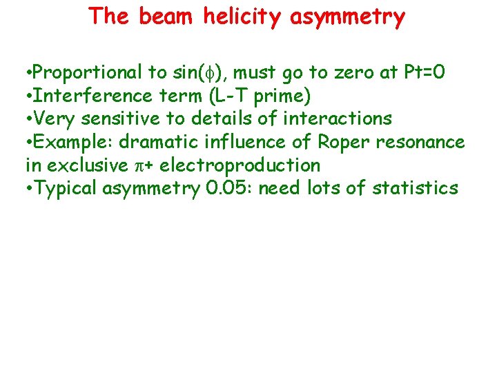 The beam helicity asymmetry • Proportional to sin(f), must go to zero at Pt=0