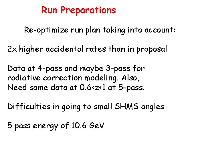 Run Preparations Re-optimize run plan taking into account: 2 x higher accidental rates than