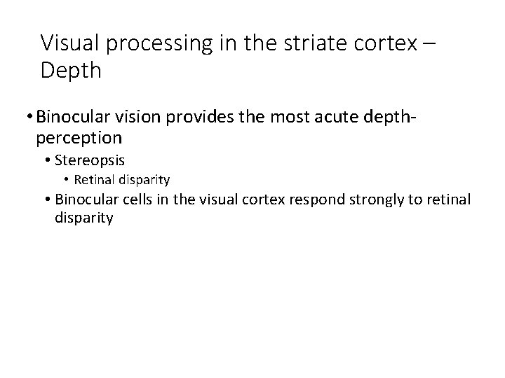 Visual processing in the striate cortex – Depth • Binocular vision provides the most