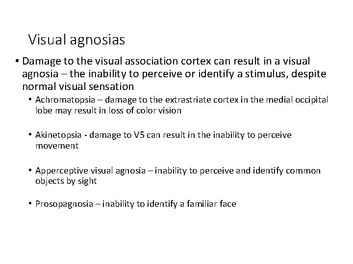 Visual agnosias • Damage to the visual association cortex can result in a visual