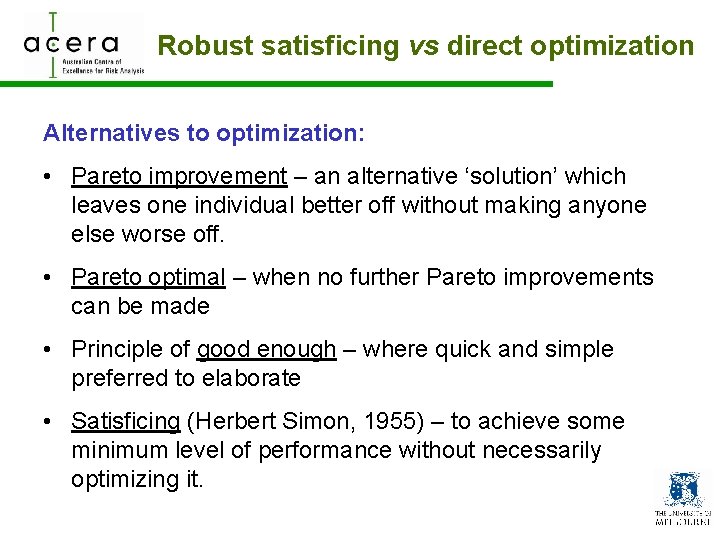 Robust satisficing vs direct optimization Alternatives to optimization: • Pareto improvement – an alternative