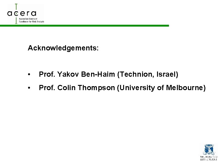 Acknowledgements: • Prof. Yakov Ben-Haim (Technion, Israel) • Prof. Colin Thompson (University of Melbourne)
