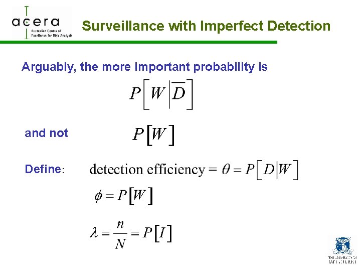 Surveillance with Imperfect Detection Arguably, the more important probability is and not Define: 