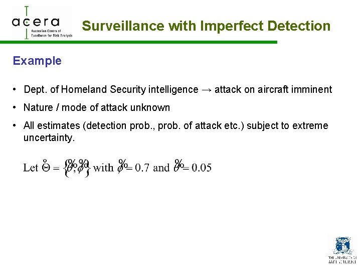 Surveillance with Imperfect Detection Example • Dept. of Homeland Security intelligence → attack on