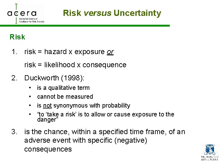 Risk versus Uncertainty Risk 1. risk = hazard x exposure or risk = likelihood