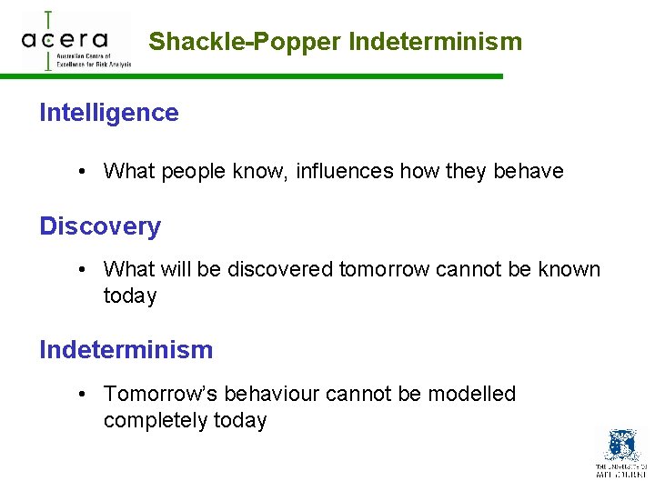 Shackle-Popper Indeterminism Intelligence • What people know, influences how they behave Discovery • What
