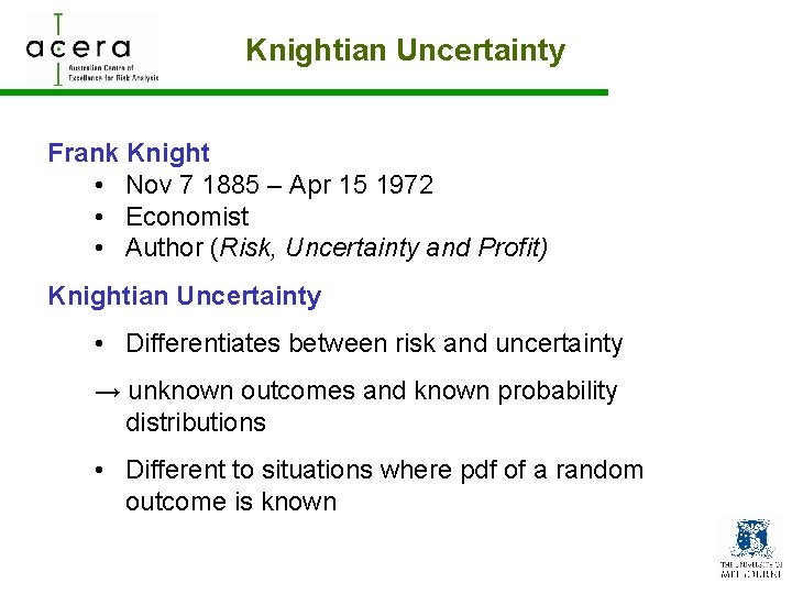 Knightian Uncertainty Frank Knight • Nov 7 1885 – Apr 15 1972 • Economist
