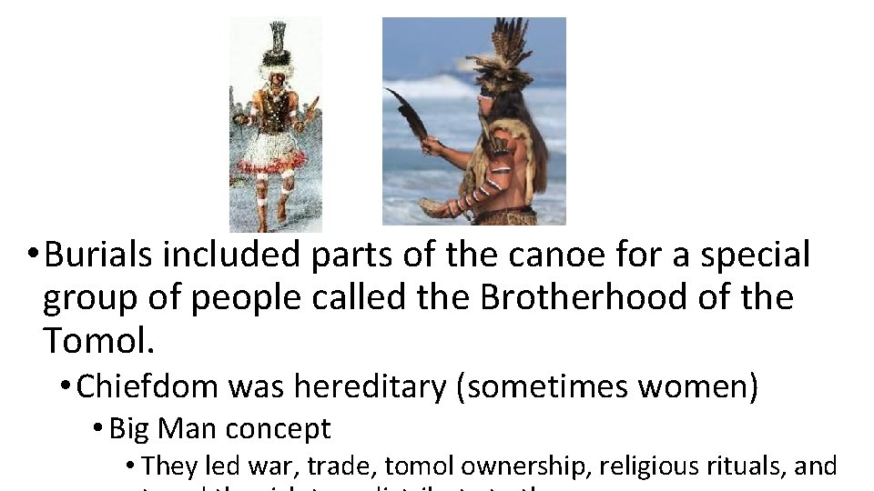  • Burials included parts of the canoe for a special group of people