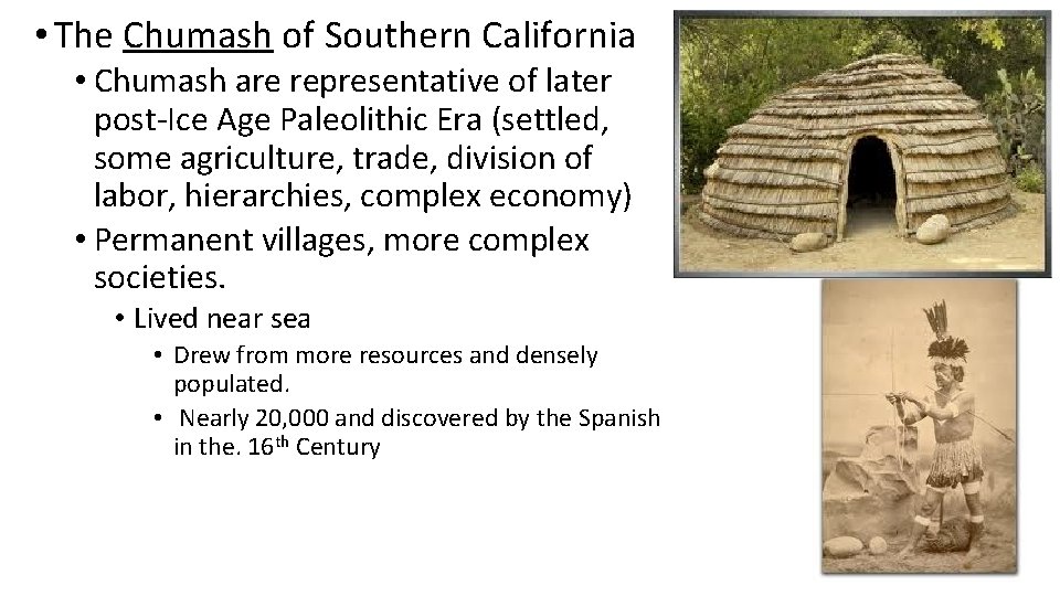  • The Chumash of Southern California • Chumash are representative of later post-Ice