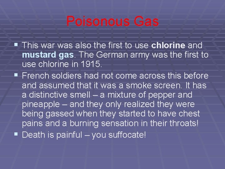 Poisonous Gas § This war was also the first to use chlorine and §