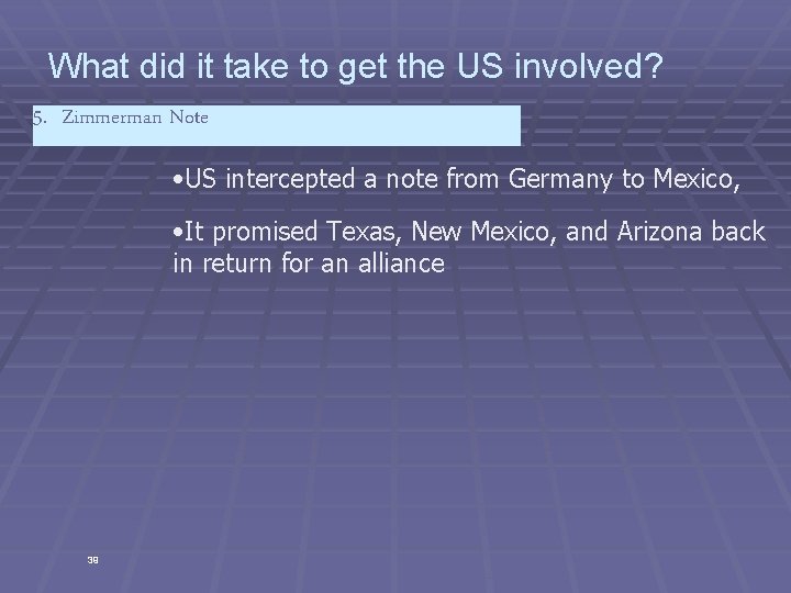 What did it take to get the US involved? 5. Zimmerman Note • US