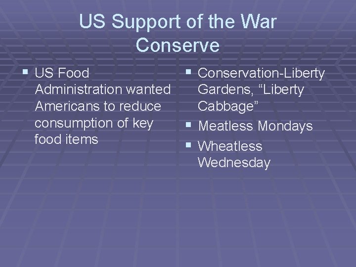 US Support of the War Conserve § US Food § Conservation-Liberty Administration wanted Gardens,