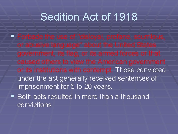 Sedition Act of 1918 § Forbade the use of "disloyal, profane, scurrilous, or abusive