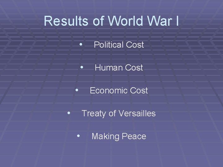 Results of World War I • Political Cost • Human Cost • • Economic