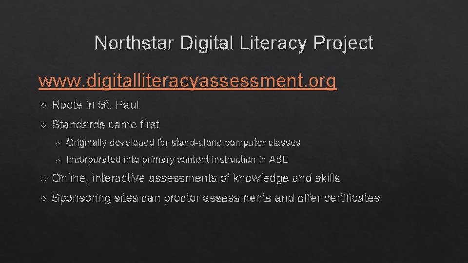 Northstar Digital Literacy Project www. digitalliteracyassessment. org Roots in St. Paul Standards came first