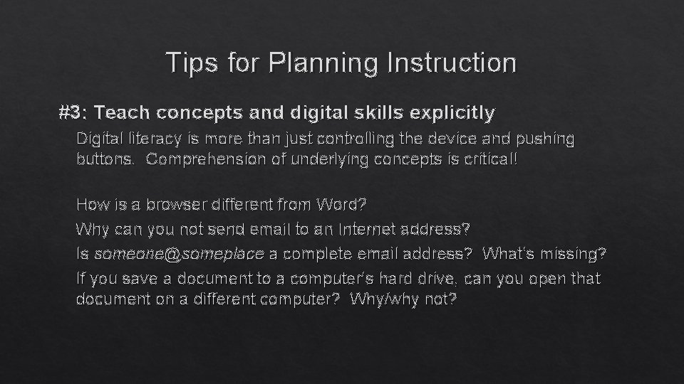 Tips for Planning Instruction #3: Teach concepts and digital skills explicitly Digital literacy is