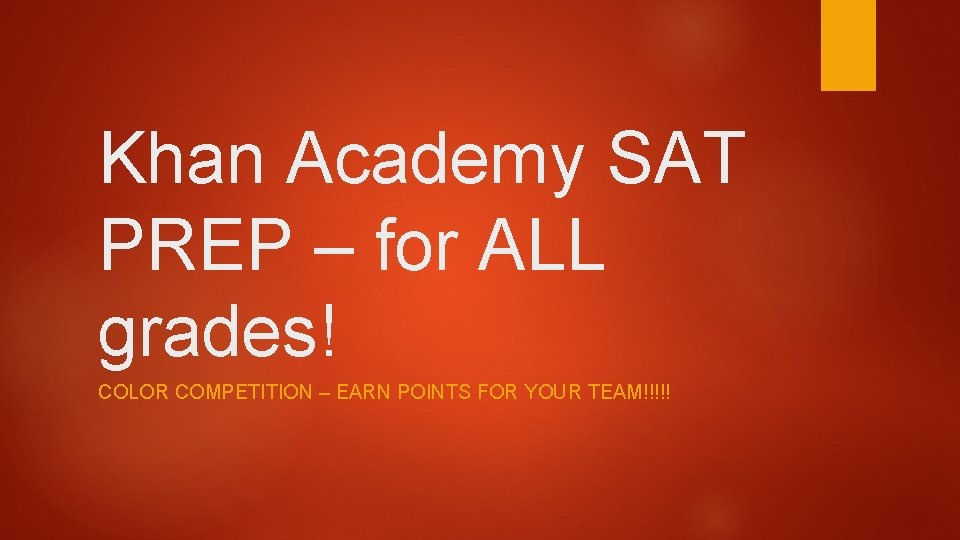 Khan Academy SAT PREP – for ALL grades! COLOR COMPETITION – EARN POINTS FOR