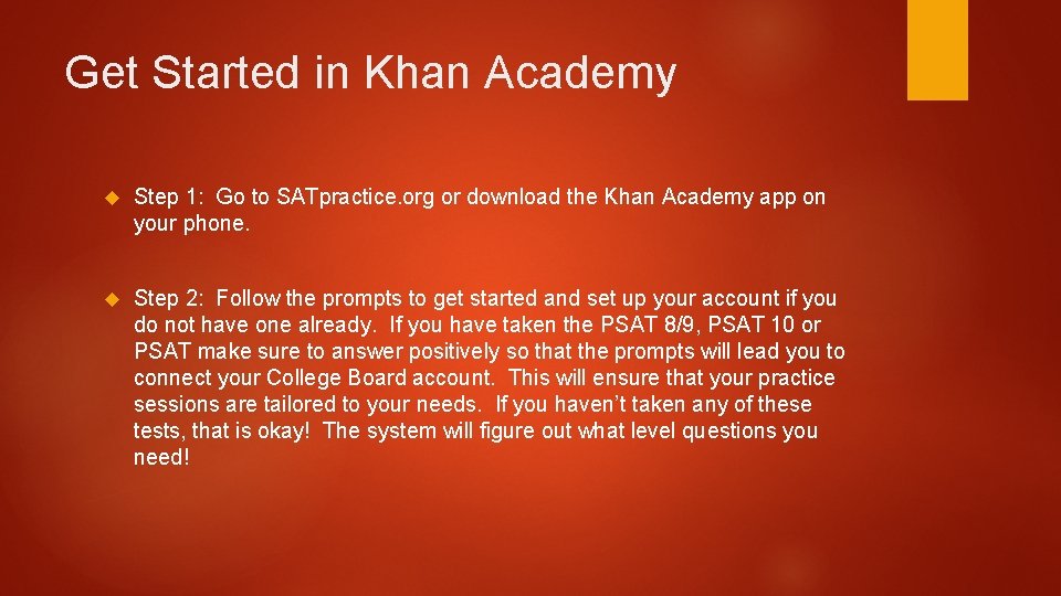 Get Started in Khan Academy Step 1: Go to SATpractice. org or download the