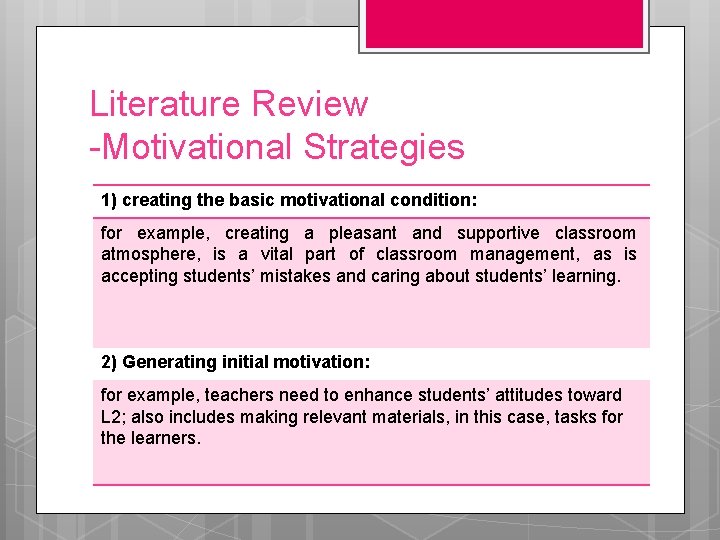 Literature Review -Motivational Strategies 1) creating the basic motivational condition: for example, creating a