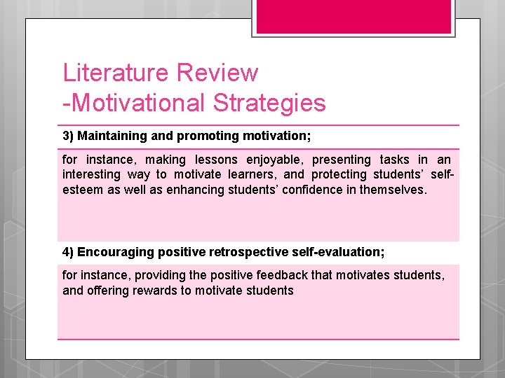 Literature Review -Motivational Strategies 3) Maintaining and promoting motivation; for instance, making lessons enjoyable,