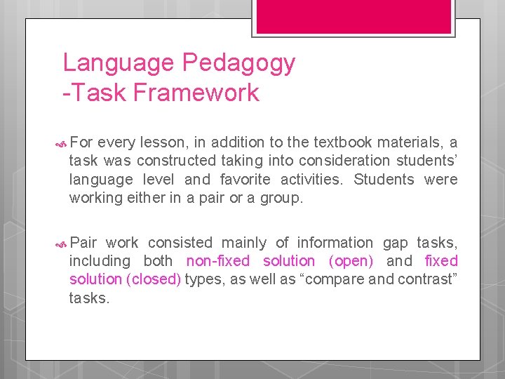 Language Pedagogy -Task Framework For every lesson, in addition to the textbook materials, a