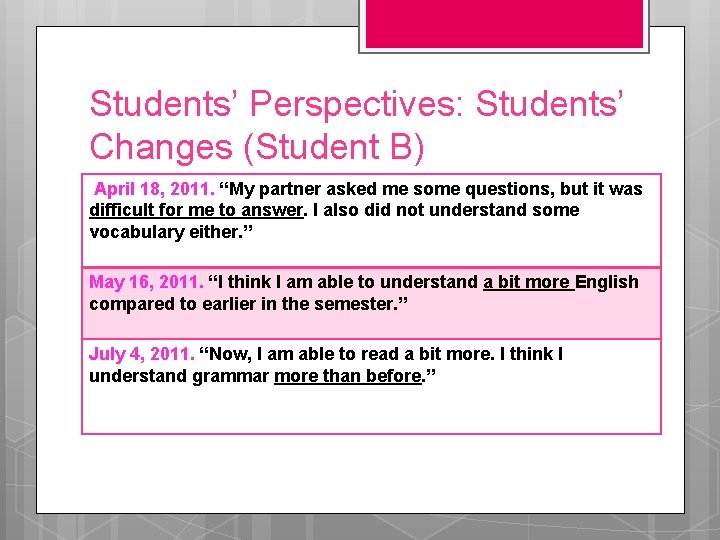 Students’ Perspectives: Students’ Changes (Student B) April 18, 2011. “My partner asked me some