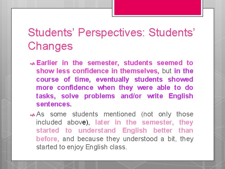 Students’ Perspectives: Students’ Changes Earlier in the semester, students seemed to show less confidence