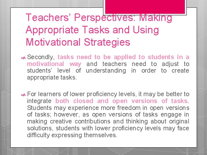 Teachers’ Perspectives: Making Appropriate Tasks and Using Motivational Strategies Secondly, tasks need to be