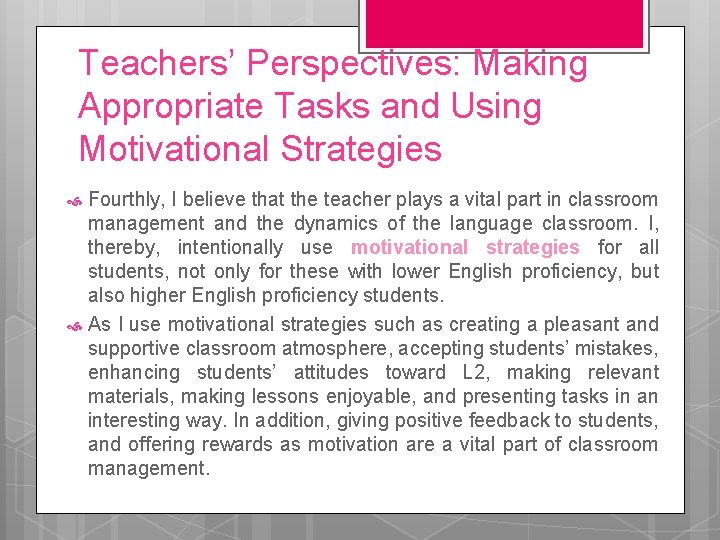 Teachers’ Perspectives: Making Appropriate Tasks and Using Motivational Strategies Fourthly, I believe that the