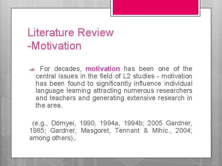 Literature Review -Motivation For decades, motivation has been one of the central issues in