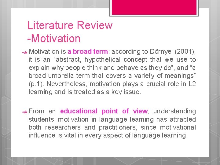 Literature Review -Motivation is a broad term: according to Dörnyei (2001), it is an