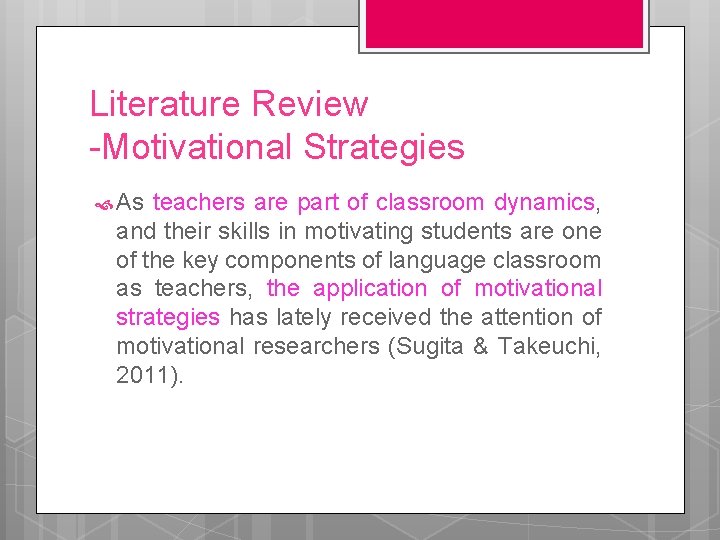 Literature Review -Motivational Strategies As teachers are part of classroom dynamics, and their skills