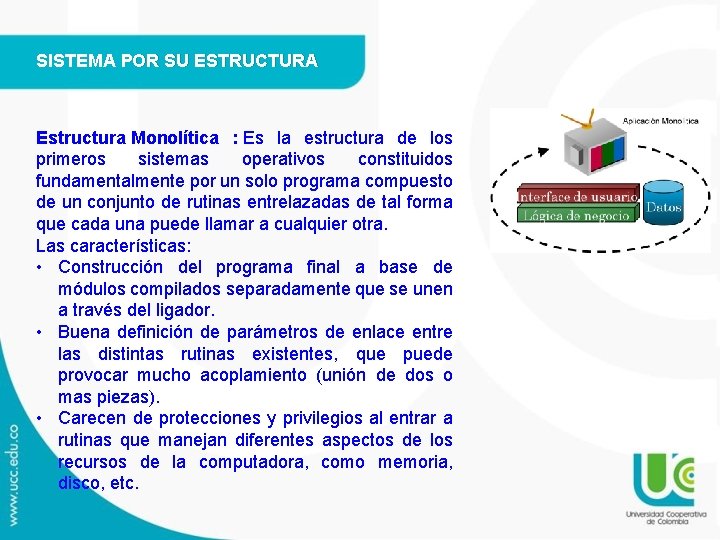 SISTEMA POR SU ESTRUCTURA Estructura Monolítica : Es la estructura de los primeros sistemas