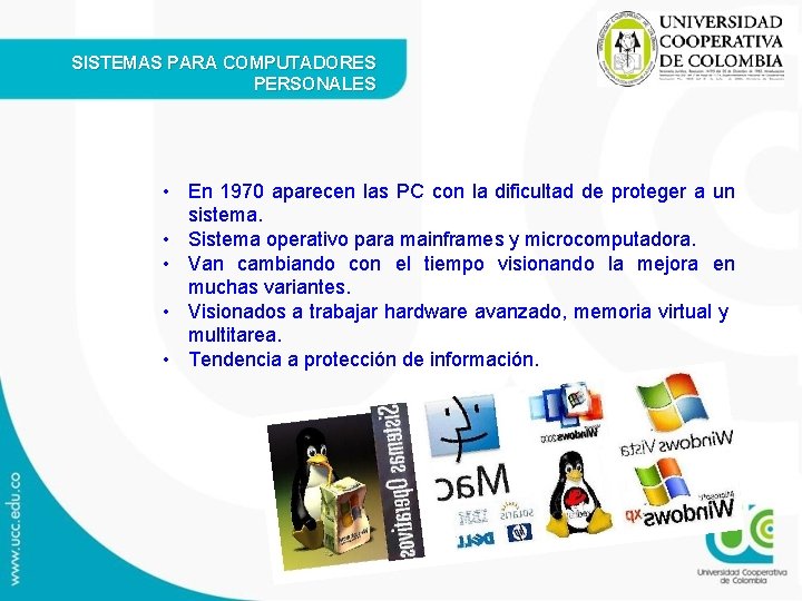 SISTEMAS PARA COMPUTADORES PERSONALES • En 1970 aparecen las PC con la dificultad de