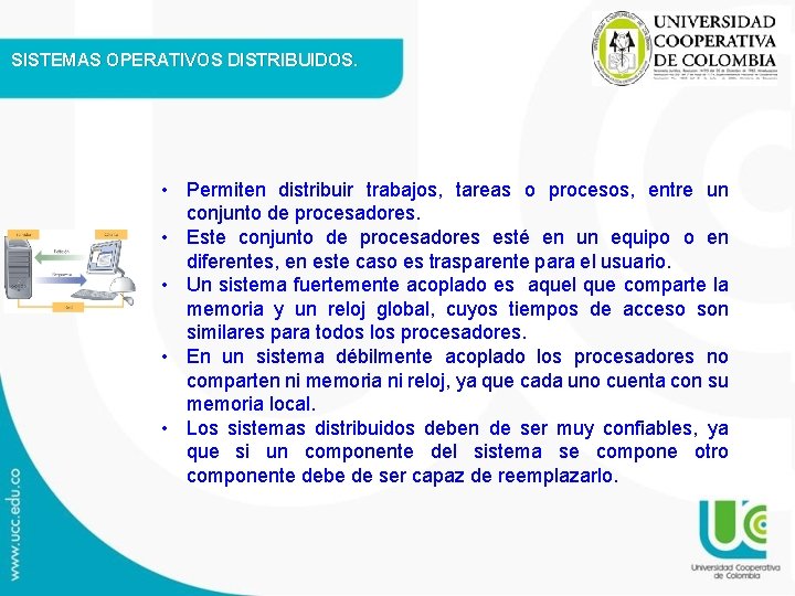 SISTEMAS OPERATIVOS DISTRIBUIDOS. • Permiten distribuir trabajos, tareas o procesos, entre un conjunto de