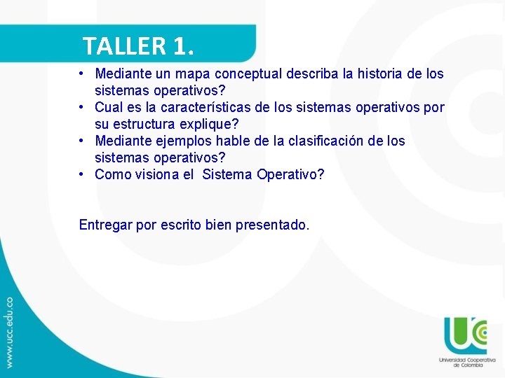 TALLER 1. • Mediante un mapa conceptual describa la historia de los sistemas operativos?